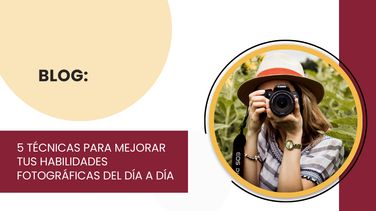 5 técnicas para mejorar tus habilidades fotográficas del día a día