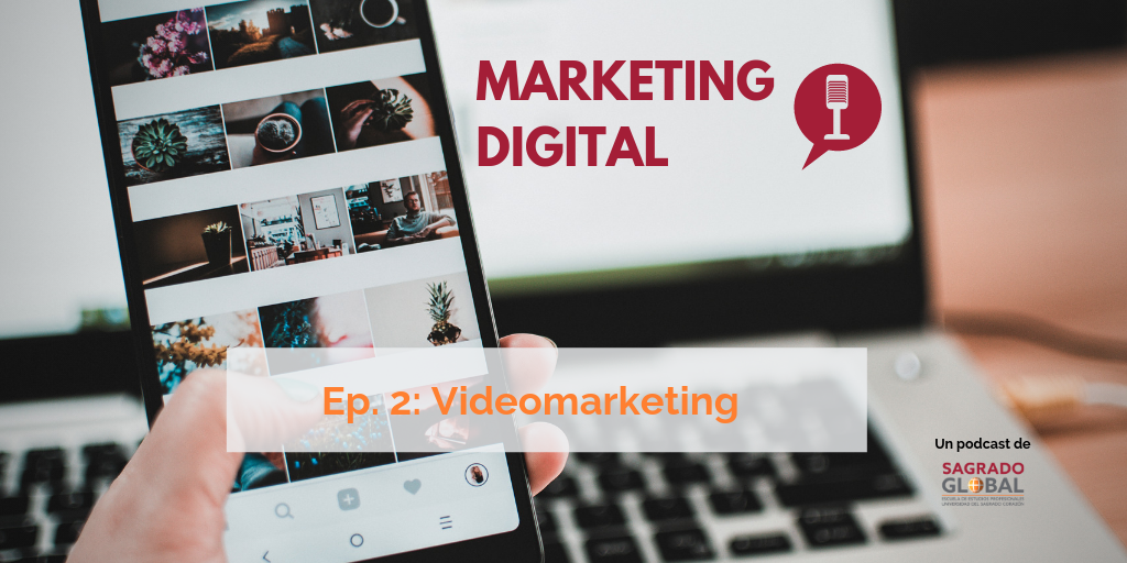 Ep. 2 del podcast de Marketing Digital: video marketing