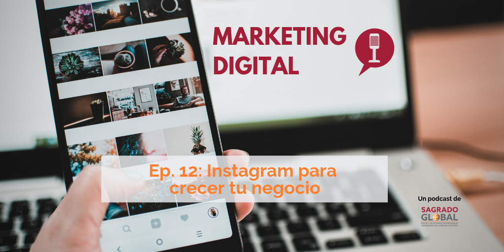 Ep. 12: Instagram para crecer tu negocio