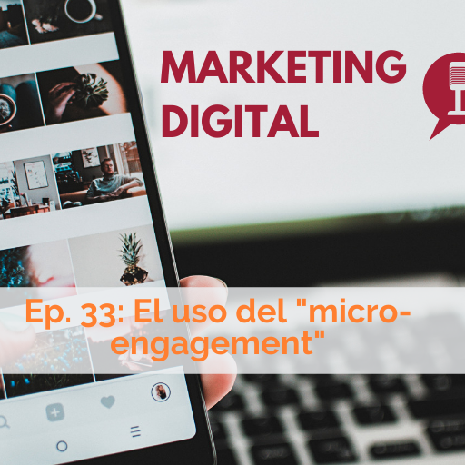 Ep. 33:  El uso del "micro-engagement"