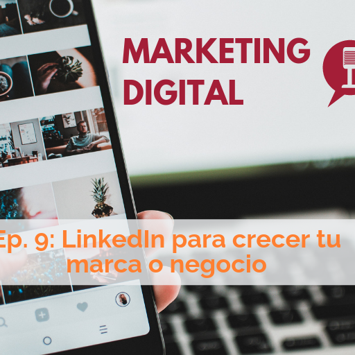 Ep. 9 del podcast de Marketing Digital: LinkedIn